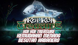 Koi Koi Treasure Kemudahan Menang Besutan Habanero