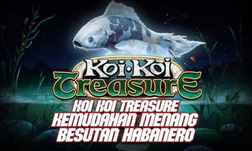 Koi Koi Treasure Kemudahan Menang Besutan Habanero